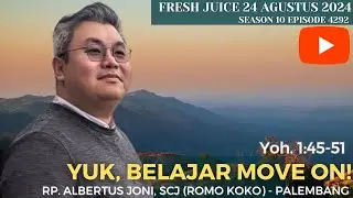 Yuk, Belajar Move On! - Fresh Juice 23 Agustus 2024 - RP.Albertus Joni, SCJ (Romo Koko) - Palembang