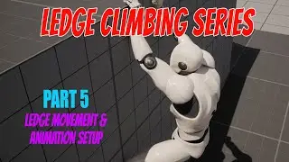 UE5.2 Ledge Climbing Tutorial Series Episode 5 - Movement On Ledges