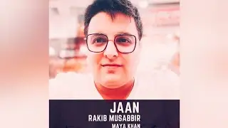 Jaan By Rakib Musabbir & Maya Khan @TuneFactory 