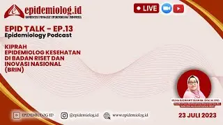 Epid Talk Ep. 13 "Kiprah Epidemiolog Kesehatan di Badan Riset dan Inovasi Nasional (BRIN)"