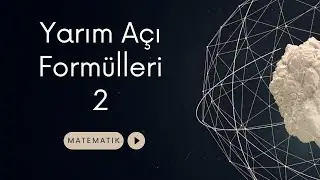 Trigonometri Yarım Açı Formülleri -2
