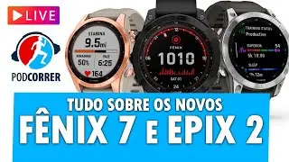 🔴 LIVE PODCORRER 🔴 TUDO SOBRE os Novos Garmin FÊNIX 7 e EPIX 2