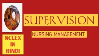 SUPERVISION/NURSING MANAGEMENT/NCLEX IN HINDI