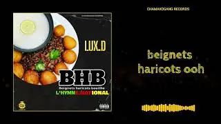 LUX D_BHB(Beignets Haricots Bouillie)_official lyrics vidéo