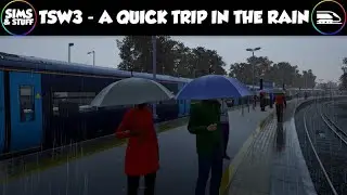 Train Sim World 3  |  First Look  |  Doing A Trip In The Awesome Rain