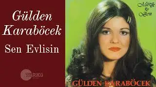 Sen Evlisin - Gülden Karaböcek (Orijinal 4K Audio)