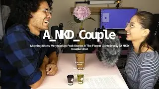 A Laid-Back Couple Chat, Venezuelan Fruit Stories & The Flower Controversy in Relationships