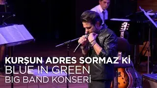 Kenan Doğulu - Kurşun Adres Sormaz Ki | Kenan Doğulu Swings With Blue In Green Big Band Concert
