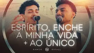 Espirito, Enche a Minha Vida/Ao Único - Ramon e Rafael (O Som da Igreja)