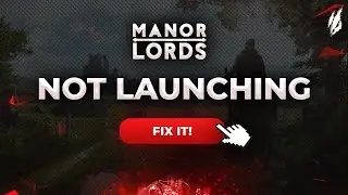 Manor Lords Not Launching FIXED
