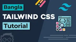 Tailwind CSS Tutorial Bangla - Introduction to Tailwind CSS