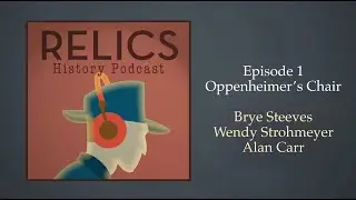 Relics - History Podcast: Oppenheimer's Chair
