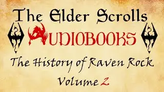 Elder Scrolls Audio Books: The History of Raven Rock Volume 2