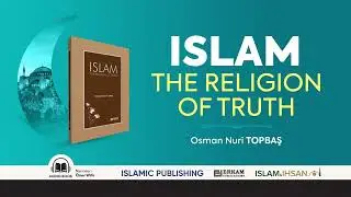 ISLAM The Religion Of Truth (Audio Book) - Osman Nuri Topbas