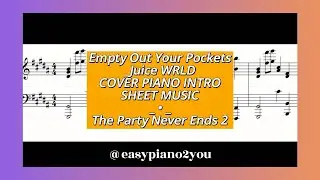 Empty Out Your Pockets_ Piano Cover Intro _ SHEET MUSIC_ Juice WRLD_ • _The Party Never Ends 2