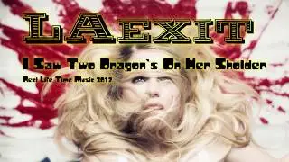 LAexit - I Saw Two Dragons On Her Shoulder