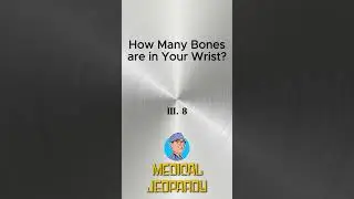 Medical Jeopardy Game : How Many Bones are in the Wrist?