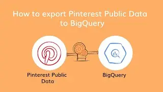How to Export Pinterest Public Data to BigQuery