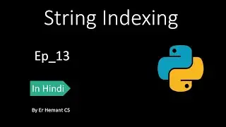 String Indexing with Exercise || Ep_13 || Python in Hindi