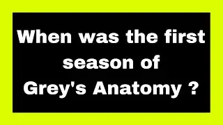 When was the first season of Grey's Anatomy ? | Quick Answers  #281  | Grey's Anatomy  |