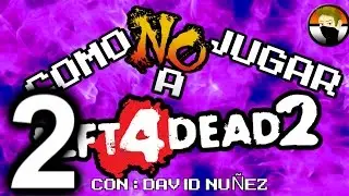 Cómo (NO) jugar a LEFT 4 DEAD PARTE 2 (Con David)