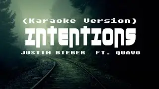 Justin Bieber - Intentions  ft  Quavo (Karaoke Version)