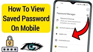 How To View Saved Passwords on Your Mobile | How to know all password saved in your google account