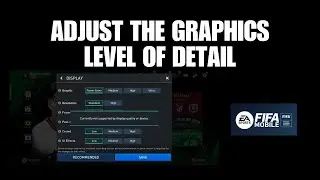 Best Performance vs Visual! How to Adjust the Graphics Level of Detail in FIFA Mobile?