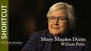 Mary Maples Dunn On William Penn