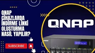 QNAP CİHAZLARDA İNDİRME LİNKİ OLUŞTURMA NASIL YAPILIR?