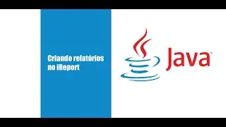 Aula Java - Criando relatórios com iReport