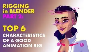 Rigging in Blender Pt.2. TOP 6 Characteristics of a Good Animation Rig