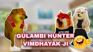 Gulambi Hunter #vimdhayakji || @WorldOfCheems19 .