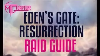 EDEN'S GATE: RESURRECTION (E1N) RAID GUIDE