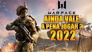 WARFACE AINDA VALE A PENA JOGAR EM 2022