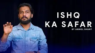 ISHQ KA SAFAR BY Anmol Shant | Latest Hindi Poetry | Kahi UnKahi