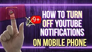 HOW TO TURN OFF YOUTUBE NOTIFICATIONS ON MOBILE PHONE SWITCH OFF DISABLE NOTIFICATIONS SUBSCRIBERS