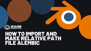 3S Cloud Render Farm | How to Import and Make Relative Path for Alembic (.abc) files