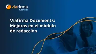 Viafirma Documents: Mejoras en el nuevo módulo de redacción de solicitudes