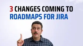 Jira Roadmap Changes You Need to Know About