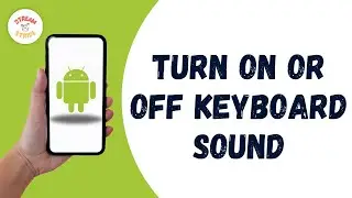 How to Turn ON or OFF Keyboard Sounds on Android Phone