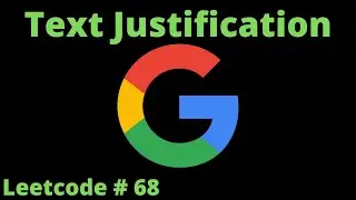 TEXT JUSTIFICATION - LEETCODE # 68 | GOOGLE INTERVIEW QUESTION | PYTHON