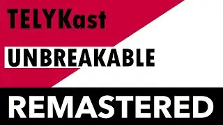 TELYKast - UNBREAKABLE - REMASTERED