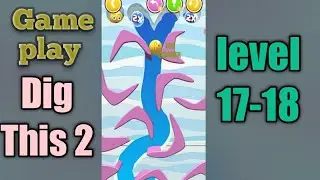 dig this 2 level 17-18 gameplay walkthrough Solution