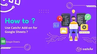 How to use Catchr Add-on for Google Sheets ?