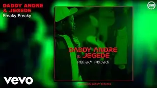 Daddy Andre, Jegede - Freaky Freaky (Official Audio)