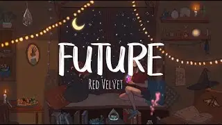 FUTURE - RED VELVET || LYRICS DAN TERJEMAHAN (INDONESIA)