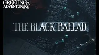 Greetings, Adventurer's Presents: The Black Ballad - Bonus Episode Ft. Amateurish Productions