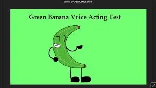 Green Banana Voice Acting Test