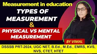 276.TYPES OF MEASUREMENT & DIFFERENCE BETWEEN PHYSICAL & MENTAL MEASUREMENT | FOR B.Ed./M.Ed./NET